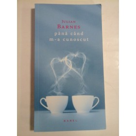 Pana cand m-a cunoscut  -  JULIAN  BARNES